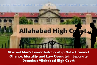 Married Man’s Live-In Relationship Not a Criminal Offence