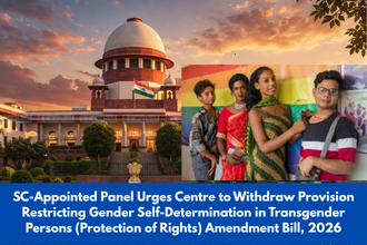 SC-Appointed Panel Urges Centre to Withdraw Provision Restricting Gender Self-Determination in Transgender Persons (Protection of Rights) Amendment Bill, 2026