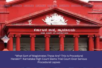 “What Sort of Magistrates These Are This Is Procedural Harakiri” Karnataka High Court Slams Trial Court Over Serious Procedural Lapses